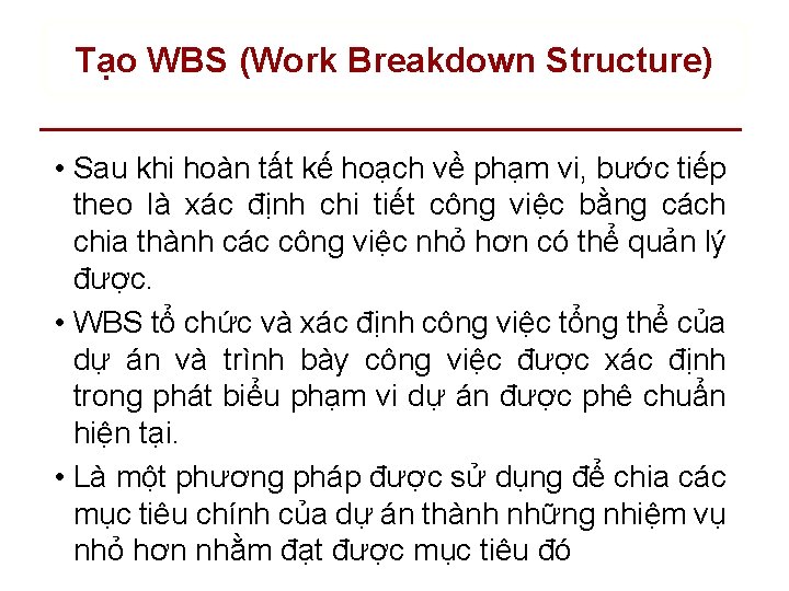 Tạo WBS (Work Breakdown Structure) • Sau khi hoàn tất kế hoạch về phạm