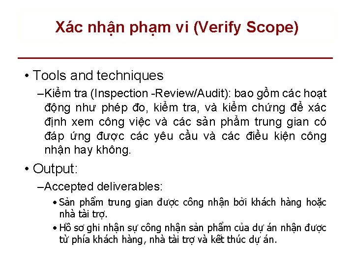 Xác nhận phạm vi (Verify Scope) • Tools and techniques – Kiểm tra (Inspection