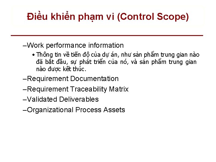 Điều khiển phạm vi (Control Scope) – Work performance information • Thông tin về