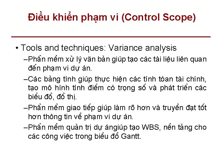 Điều khiển phạm vi (Control Scope) • Tools and techniques: Variance analysis – Phâ