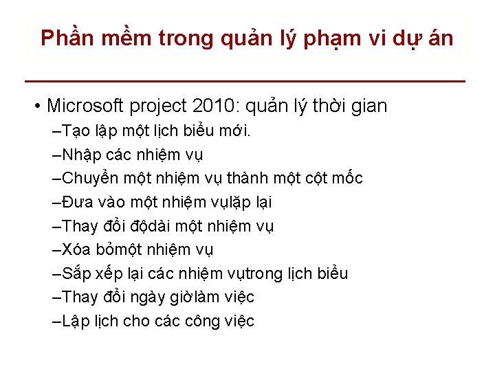 Phần mềm trong quản lý phạm vi dự án • Microsoft project 2010: quản