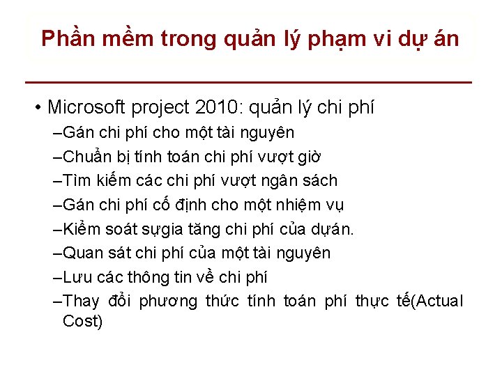 Phần mềm trong quản lý phạm vi dự án • Microsoft project 2010: quản