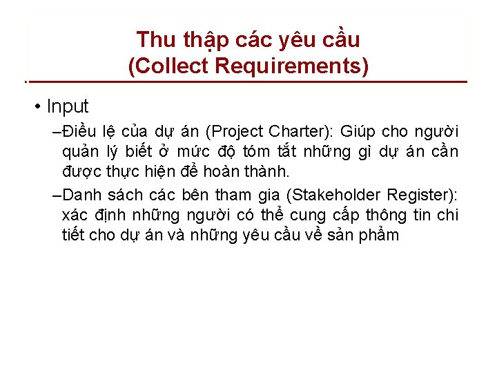 Thu thập các yêu cầu (Collect Requirements) • Input – Điều lệ của dự