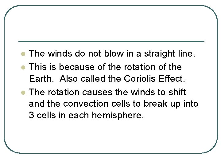 l l l The winds do not blow in a straight line. This is