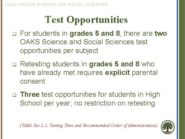 OAKS ONLINE SCIENCE AND SOCIAL SCIENCES Test Opportunities q For students in grades 5