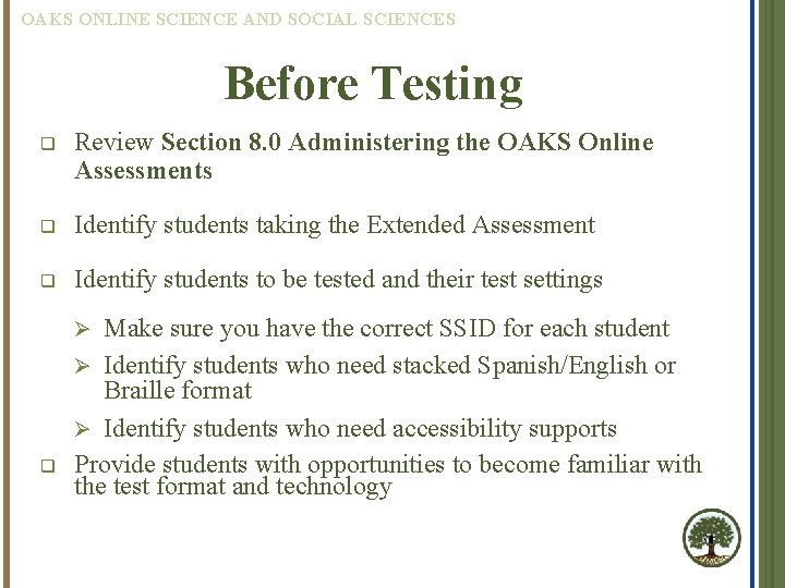 OAKS ONLINE SCIENCE AND SOCIAL SCIENCES Before Testing q Review Section 8. 0 Administering