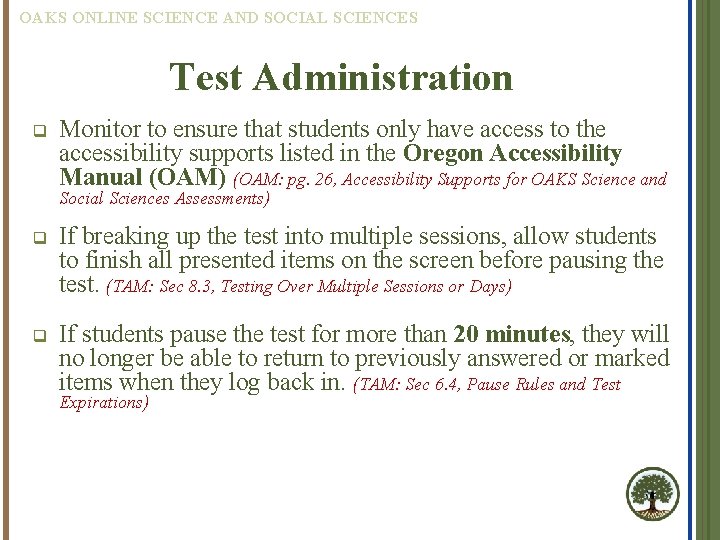 OAKS ONLINE SCIENCE AND SOCIAL SCIENCES Test Administration q Monitor to ensure that students