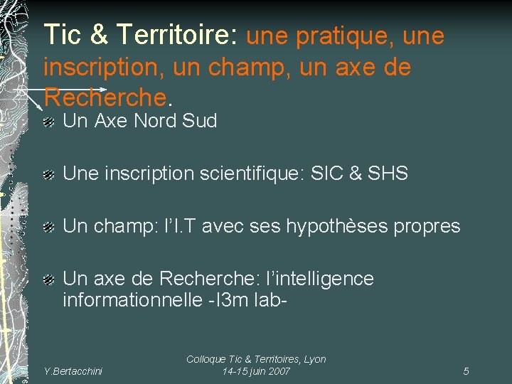 Tic & Territoire: une pratique, une inscription, un champ, un axe de Recherche. Un