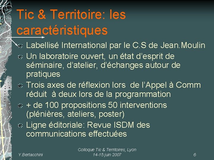 Tic & Territoire: les caractéristiques Labellisé International par le C. S de Jean. Moulin