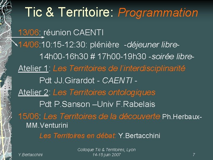 Tic & Territoire: Programmation 13/06: réunion CAENTI 14/06: 10: 15 -12: 30: plénière -déjeuner