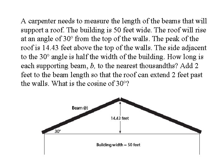 A carpenter needs to measure the length of the beams that will support a