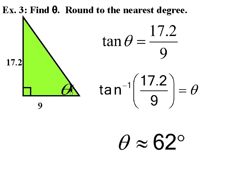 Ex. 3: Find . Round to the nearest degree. 17. 2 9 