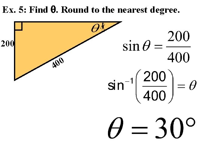 Ex. 5: Find . Round to the nearest degree. 200 0 0 4 
