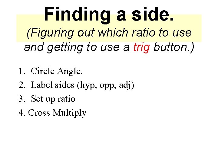 Finding a side. (Figuring out which ratio to use and getting to use a