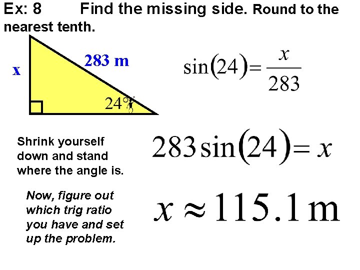 Ex: 8 Find the missing side. Round to the nearest tenth. x 283 m