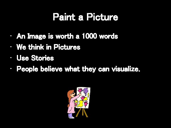 Paint a Picture • • An Image is worth a 1000 words We think