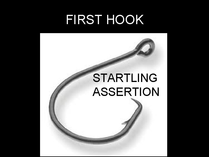 FIRST HOOK STARTLING ASSERTION 