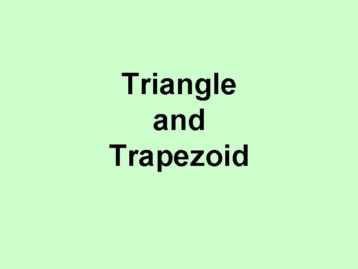 Triangle and Trapezoid 