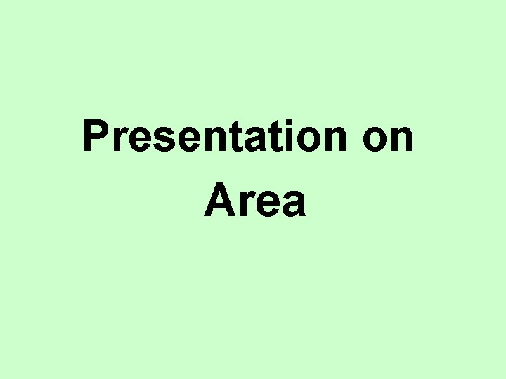 Presentation on Area 