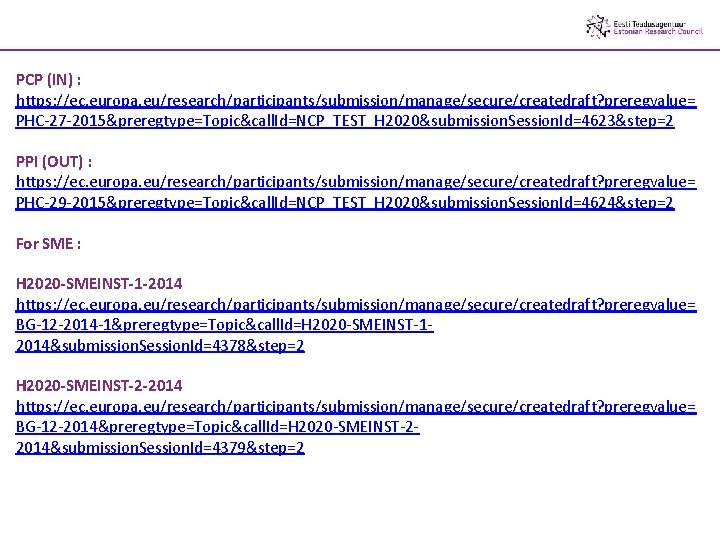 PCP (IN) : https: //ec. europa. eu/research/participants/submission/manage/secure/createdraft? preregvalue= PHC-27 -2015&preregtype=Topic&call. Id=NCP_TEST_H 2020&submission. Session. Id=4623&step=2