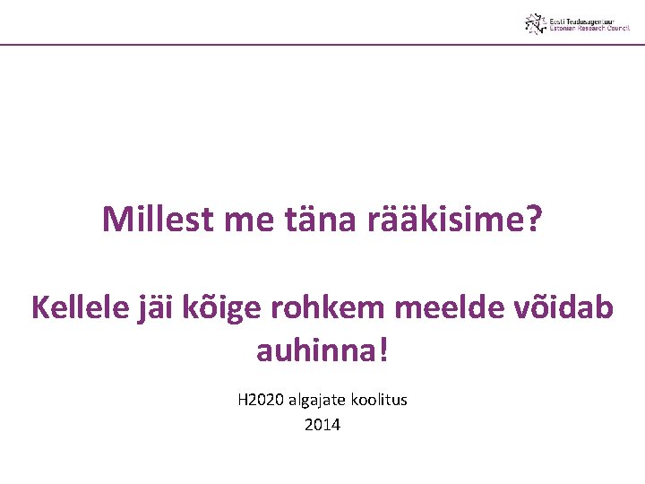 Millest me täna rääkisime? Kellele jäi kõige rohkem meelde võidab auhinna! H 2020 algajate