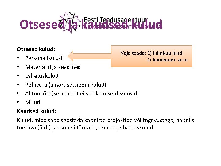 Otsesed ja kaudsed kulud Otsesed kulud: Vaja teada: 1) Inimkuu hind • Personalikulud 2)