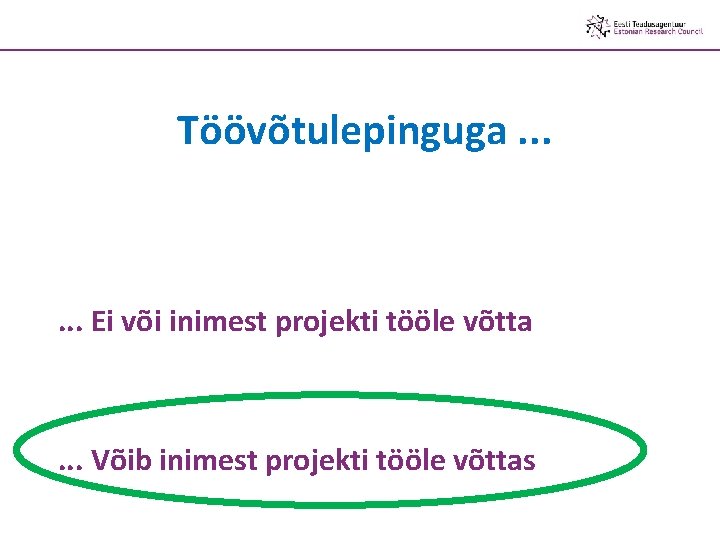 Töövõtulepinguga. . . Ei või inimest projekti tööle võtta . . . Võib inimest