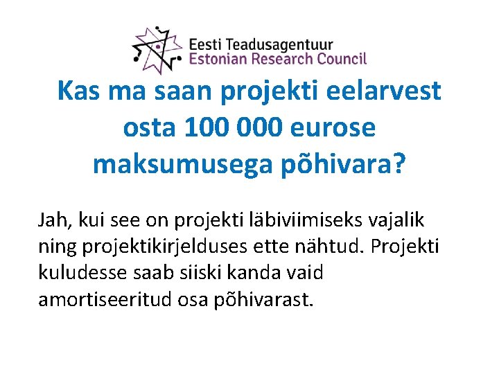 Kas ma saan projekti eelarvest osta 100 000 eurose maksumusega põhivara? Jah, kui see