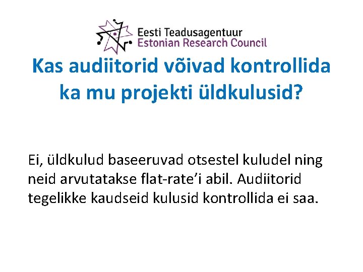 Kas audiitorid võivad kontrollida ka mu projekti üldkulusid? Ei, üldkulud baseeruvad otsestel kuludel ning