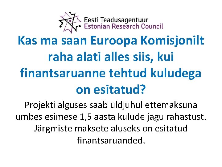 Kas ma saan Euroopa Komisjonilt raha alati alles siis, kui finantsaruanne tehtud kuludega on