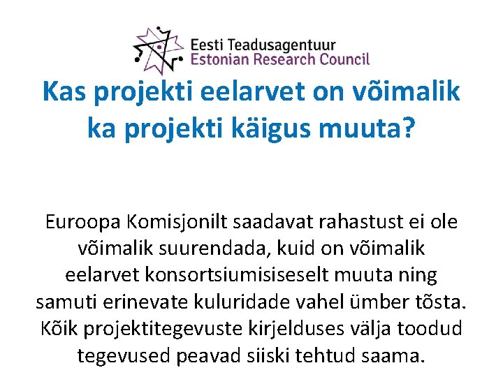 Kas projekti eelarvet on võimalik ka projekti käigus muuta? Euroopa Komisjonilt saadavat rahastust ei