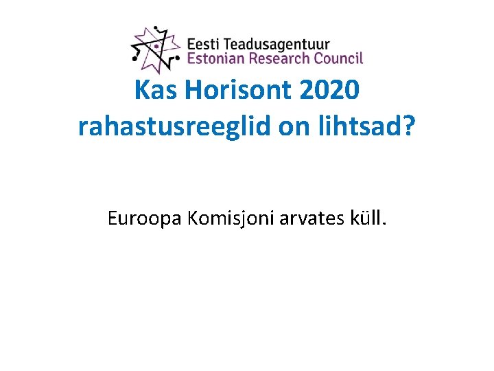 Kas Horisont 2020 rahastusreeglid on lihtsad? Euroopa Komisjoni arvates küll. 