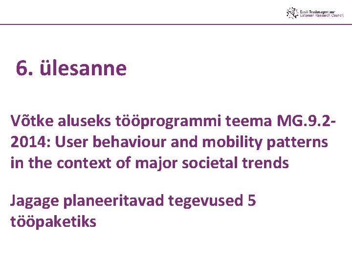 6. ülesanne Võtke aluseks tööprogrammi teema MG. 9. 22014: User behaviour and mobility patterns