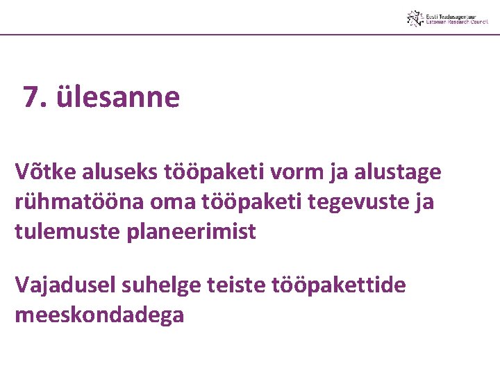 7. ülesanne Võtke aluseks tööpaketi vorm ja alustage rühmatööna oma tööpaketi tegevuste ja tulemuste