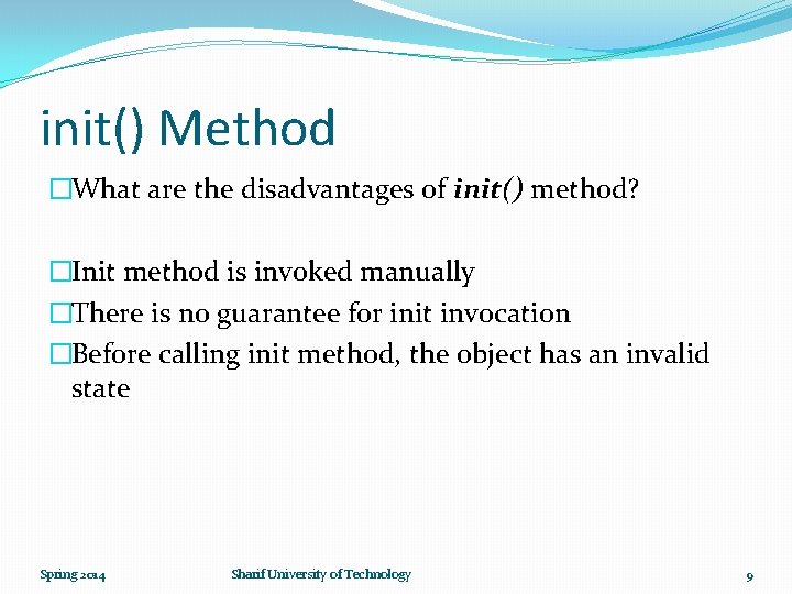 init() Method �What are the disadvantages of init() method? �Init method is invoked manually