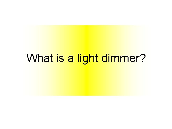 What is a light dimmer? 