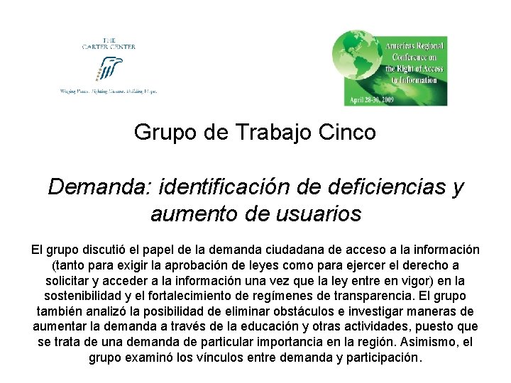 Grupo de Trabajo Cinco Demanda: identificación de deficiencias y aumento de usuarios El grupo