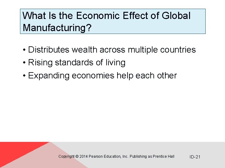 What Is the Economic Effect of Global Manufacturing? • Distributes wealth across multiple countries