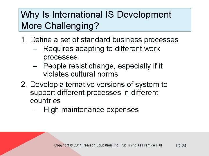 Why Is International IS Development More Challenging? 1. Define a set of standard business