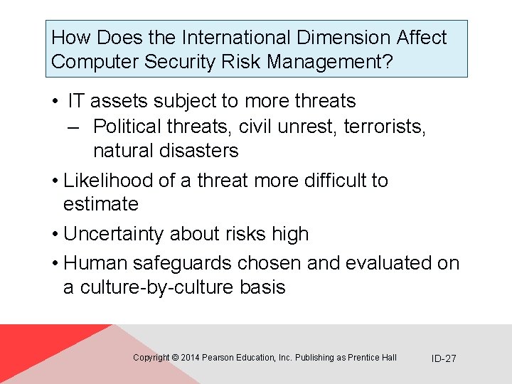 How Does the International Dimension Affect Computer Security Risk Management? • IT assets subject