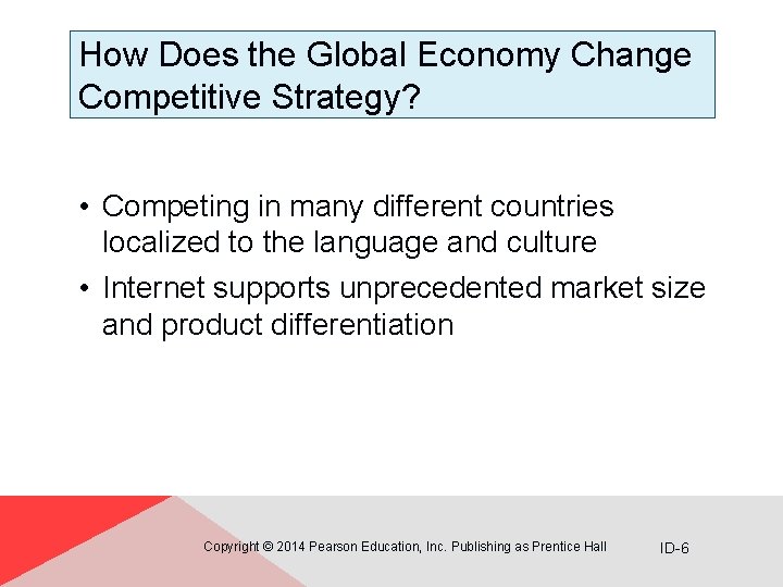 How Does the Global Economy Change Competitive Strategy? • Competing in many different countries