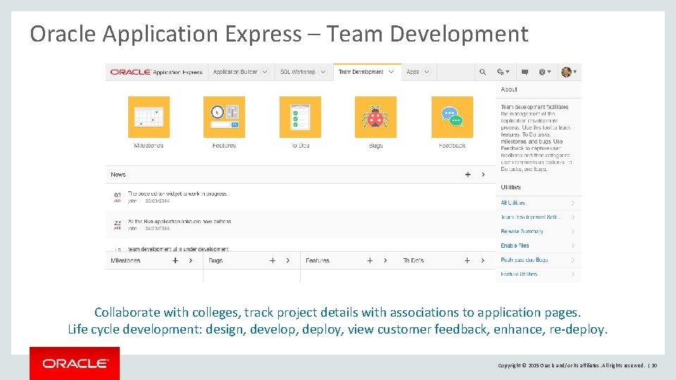 Oracle Application Express – Team Development Collaborate with colleges, track project details with associations