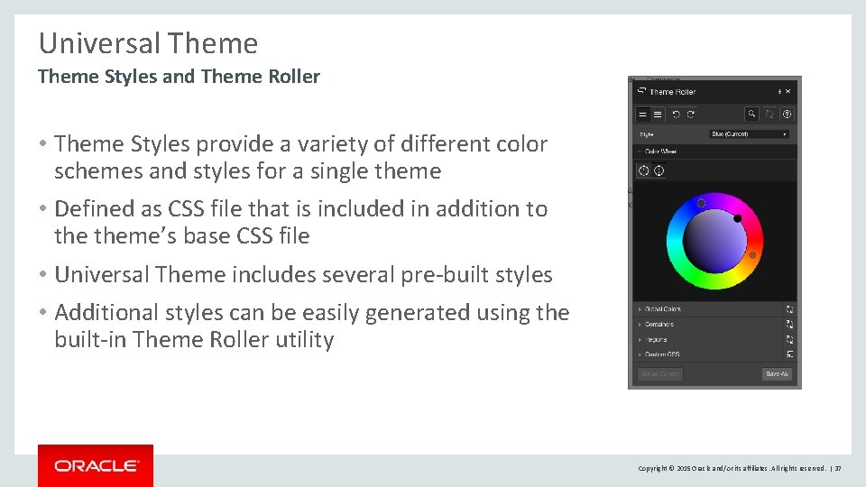 Universal Theme Styles and Theme Roller • Theme Styles provide a variety of different