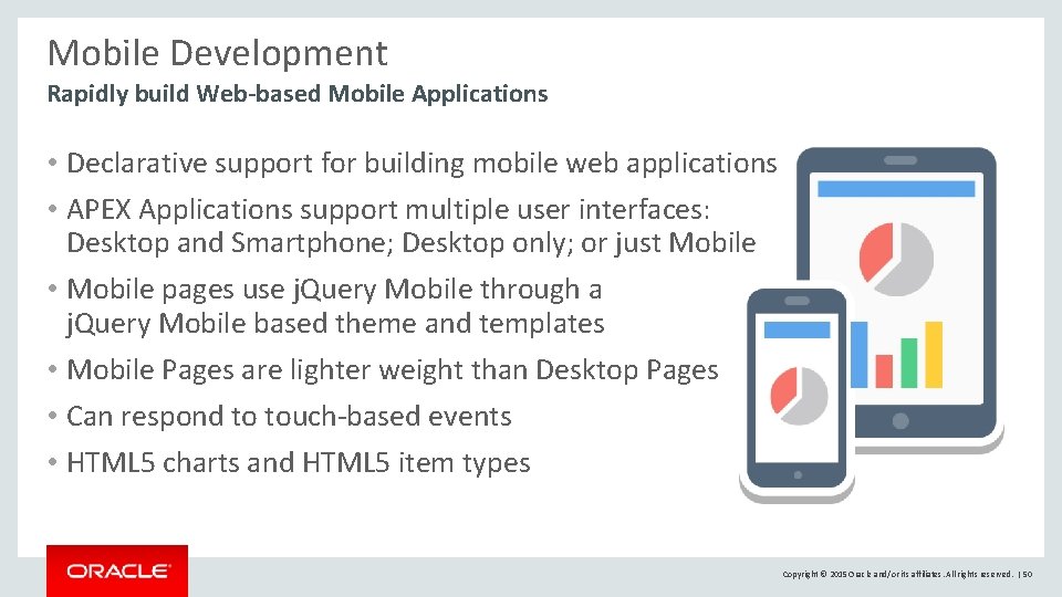 Mobile Development Rapidly build Web-based Mobile Applications • Declarative support for building mobile web