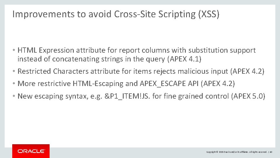 Improvements to avoid Cross-Site Scripting (XSS) • HTML Expression attribute for report columns with