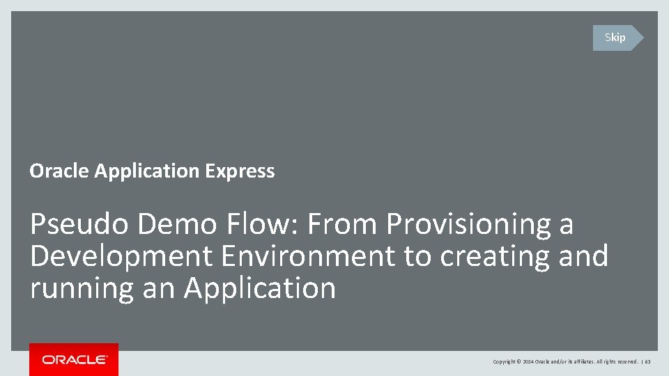 Skip Oracle Application Express Pseudo Demo Flow: From Provisioning a Development Environment to creating