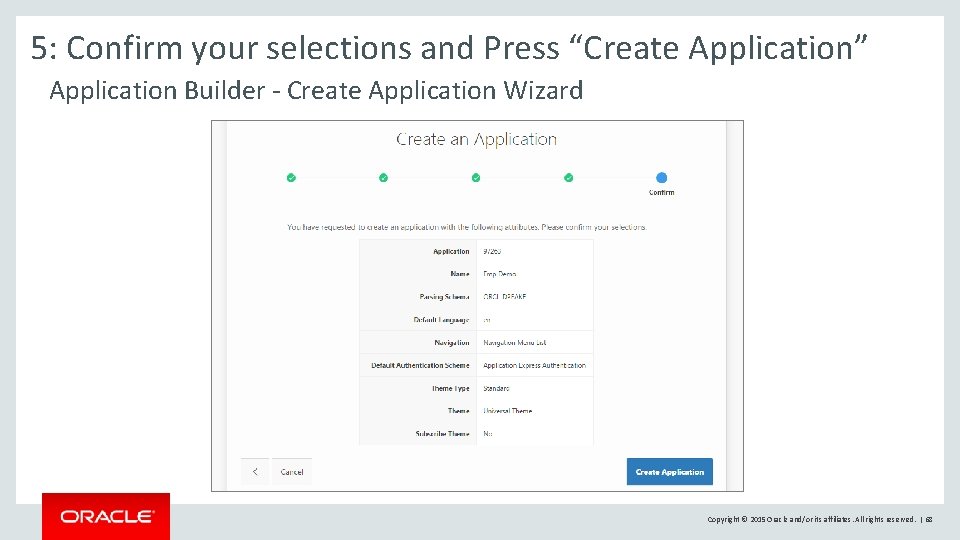 5: Confirm your selections and Press “Create Application” Application Builder - Create Application Wizard