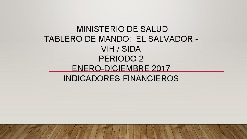 MINISTERIO DE SALUD TABLERO DE MANDO: EL SALVADOR VIH / SIDA PERIODO 2 ENERO-DICIEMBRE