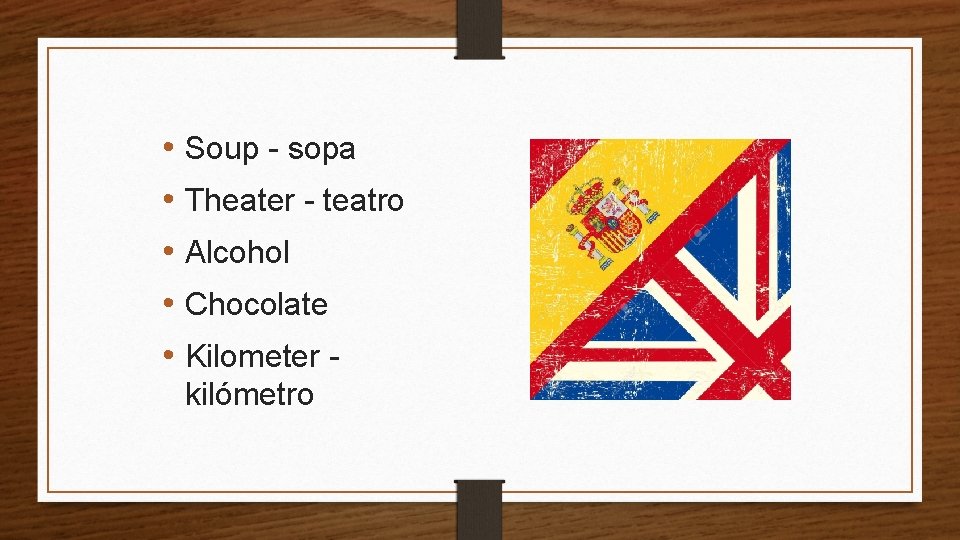  • Soup - sopa • Theater - teatro • Alcohol • Chocolate •