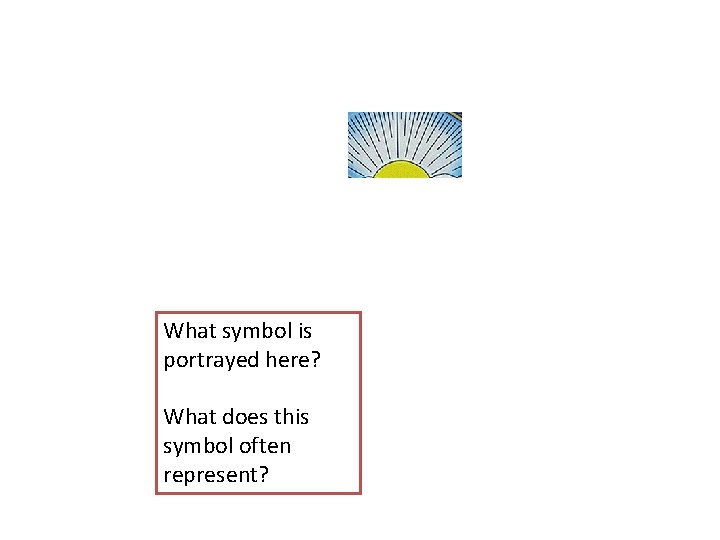 What symbol is portrayed here? What does this symbol often represent? 